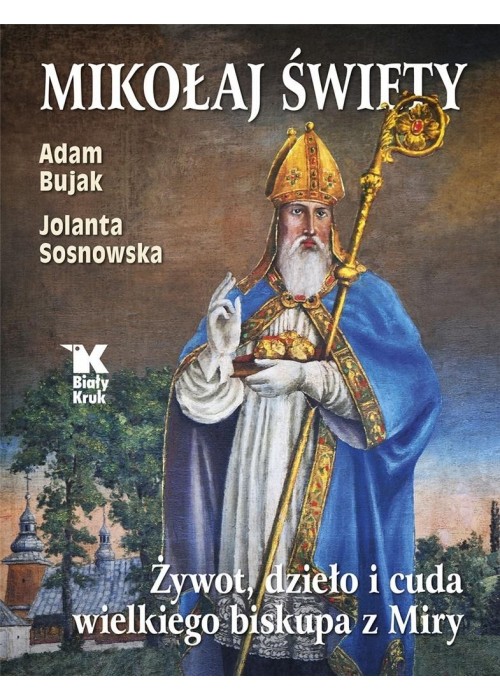 Mikołaj Święty. Żywot, dzieła i cuda..