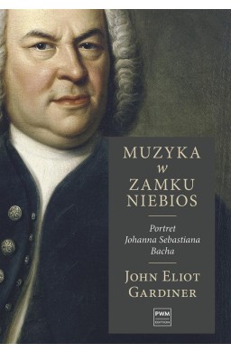 Muzyka w zamku niebios. Portret Jana S. Bacha