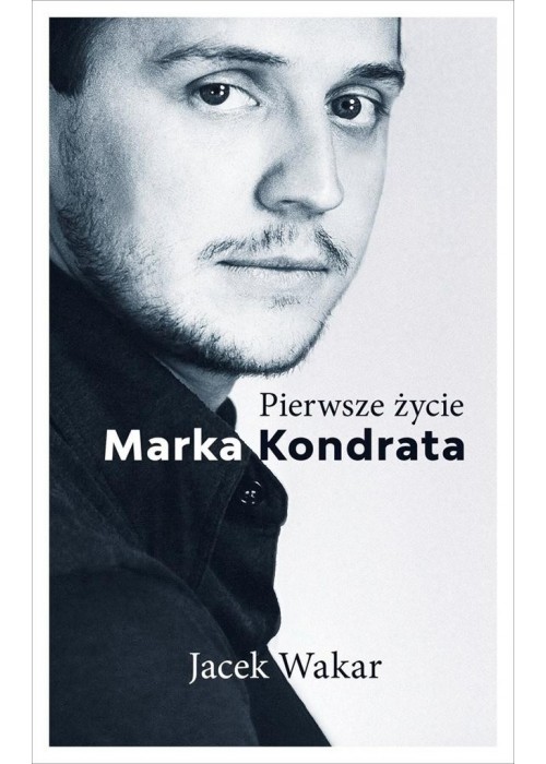 Pierwsze życie Marka Kondrata