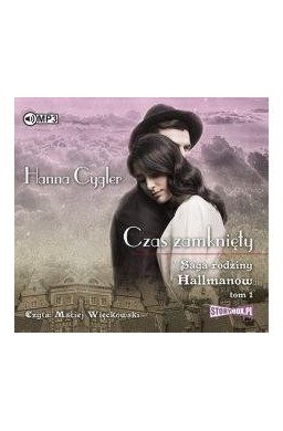 Saga rodziny HallmanówT.1 Czas zamknięty audiobook