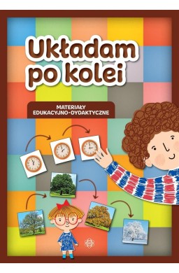 Układam po kolei. Materiały edukacyjno-dydaktyczne