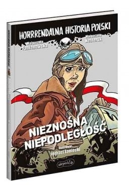 Nieznośna niepodległość. Horrrendalna historia..