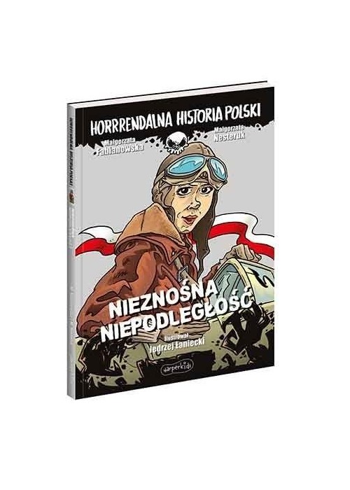 Nieznośna niepodległość. Horrrendalna historia..