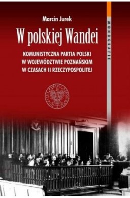 W polskiej Wandei. Komunistyczna Partia Polski...