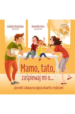 Mamo, tato, zaśpiewaj mi o... Piosenki i zabawy