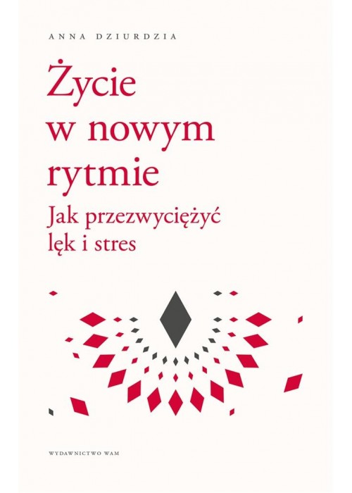 Życie w nowym rytmie. Jak przezwyciężyć lęk i..