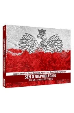 Sen o niepodległej: Pieśni patriotyczne SOLITON