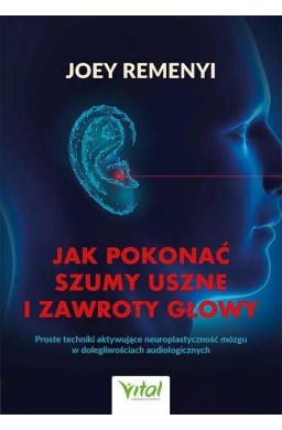 Jak pokonać szumy uszne i zawroty głowy