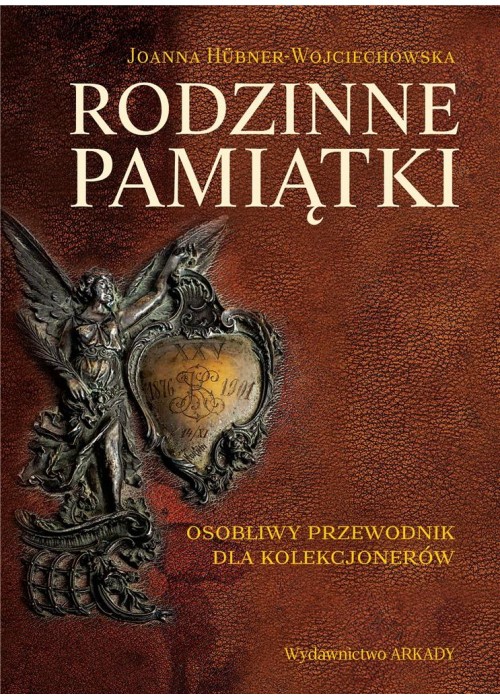 Rodzinne pamiątki. Osobliwy przewodnik dla kolekcj