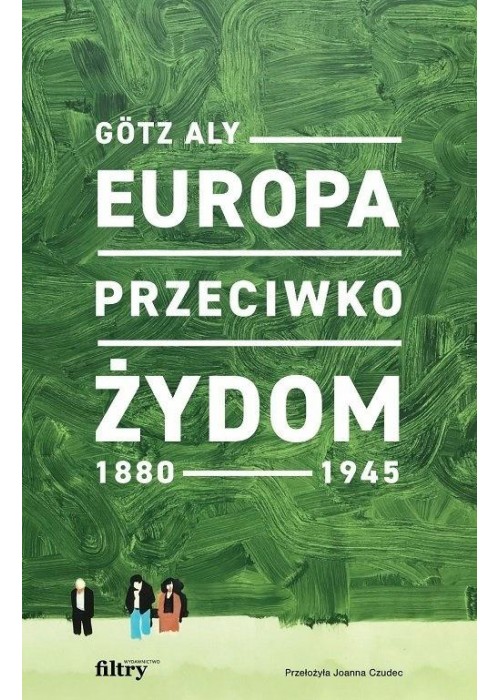 Europa przeciwko Żydom. 1880-1945