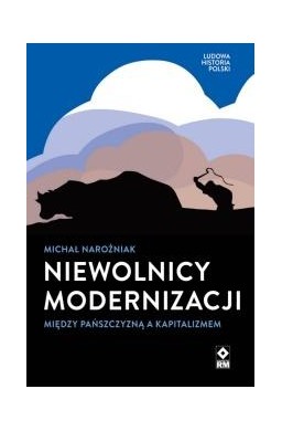 Niewolnicy modernizacji Między pańszczyzną a..