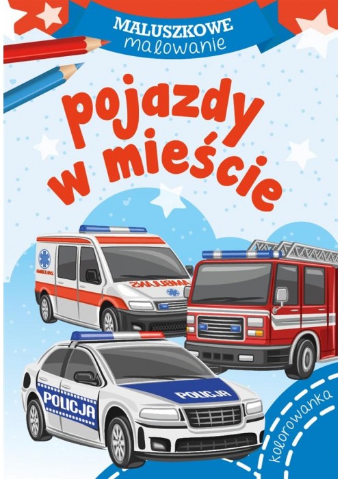 Maluszkowe malowanie. Pojazdy w mieście