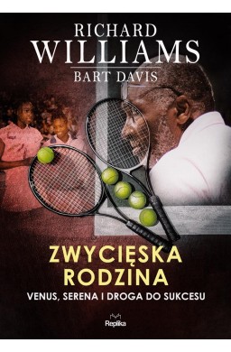 Zwycięska rodzina. Venus, Serena i droga do...