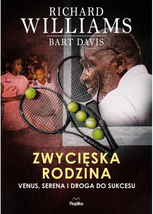 Zwycięska rodzina. Venus, Serena i droga do...