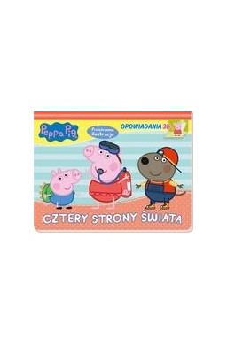 Peppa Pig. Opowiadania 3D. Cztery strony świata