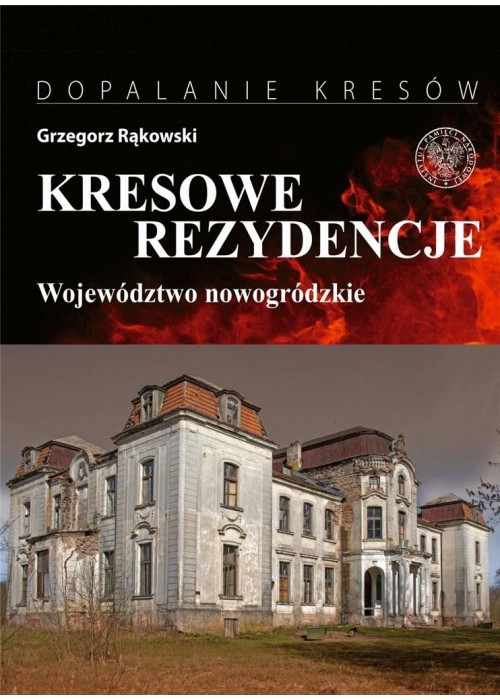 Kresowe rezydencje. Zamki, pałace i dwory..