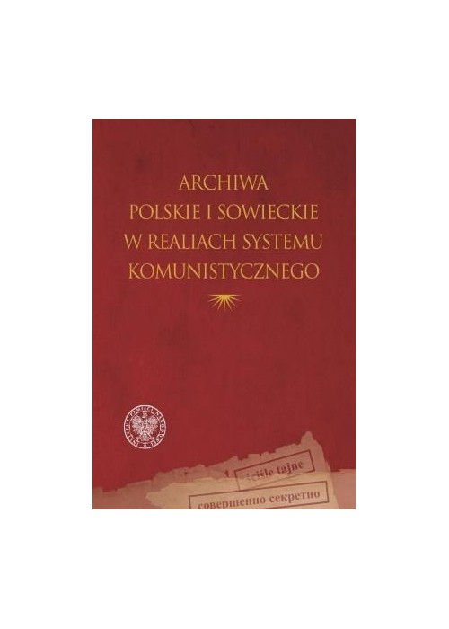 Archiwa polskie i sowieckie w realiach systemu..