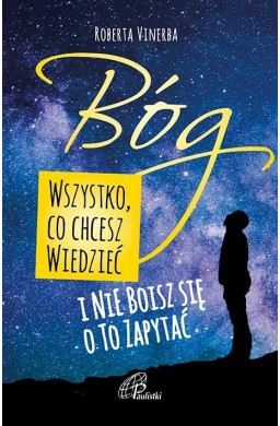 Bóg. Wszystko, co chcesz wiedzieć..