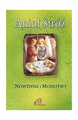 Anioł Stróż. Nowenna i modlitwy