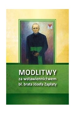 Modlitwy za wstawiennictwem bł. br. Józefa Zapłaty