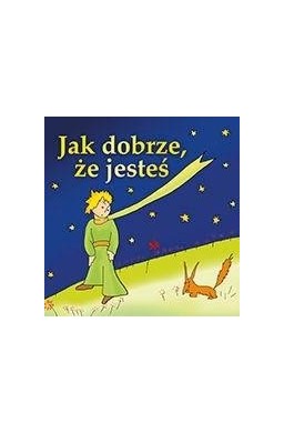 Jak dobrze, że jesteś