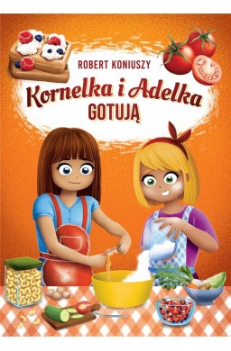 Kornelka i Adelka gotują