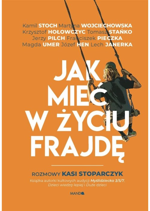 Jak mieć w życiu frajdę. Rozmowy Kasi Stoparczyk