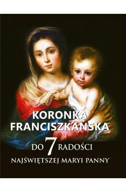 Koronka franciszkańska do siedmiu radości NMP