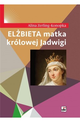 Elżbieta matka królowej Jadwigi w.2