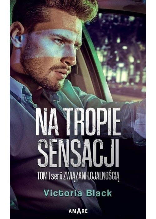 Związani lojalnością T.1 Na tropie sensacji