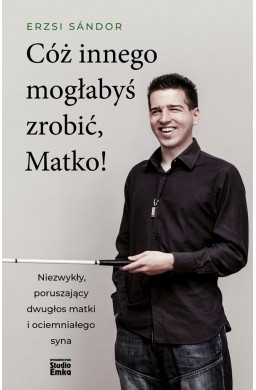 Cóż innego mogłabyś zrobić, Matko!