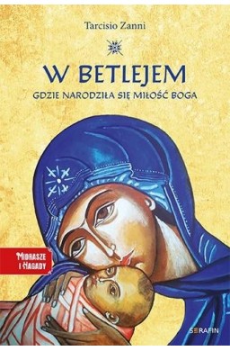 W Betlejem. Gdzie narodziła się miłość Boga