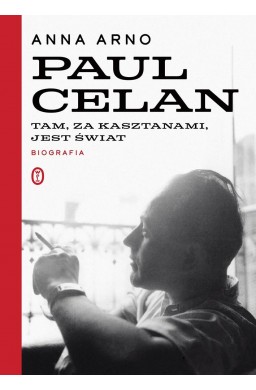 Paul Celan. Tam, za kasztanami, jest świat. Biogra