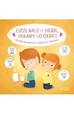 Ojcze nasz w niebie, wołamy do Ciebie!