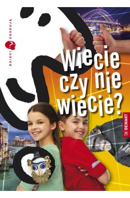 Dzieci zgadują. Wiecie czy nie wiecie?