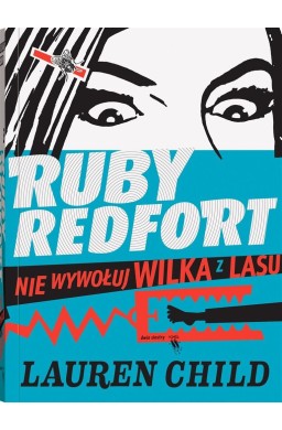 Ruby Redfort. Nie wywołuj wilka z lasu