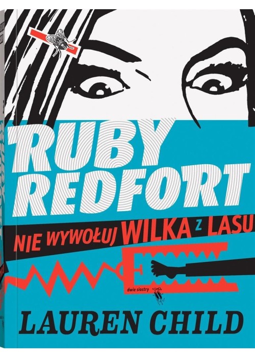 Ruby Redfort. Nie wywołuj wilka z lasu