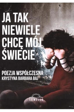 Ja tak niewiele chcę mój świecie