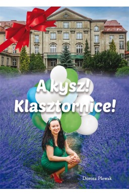 A kysz! Klasztornice!