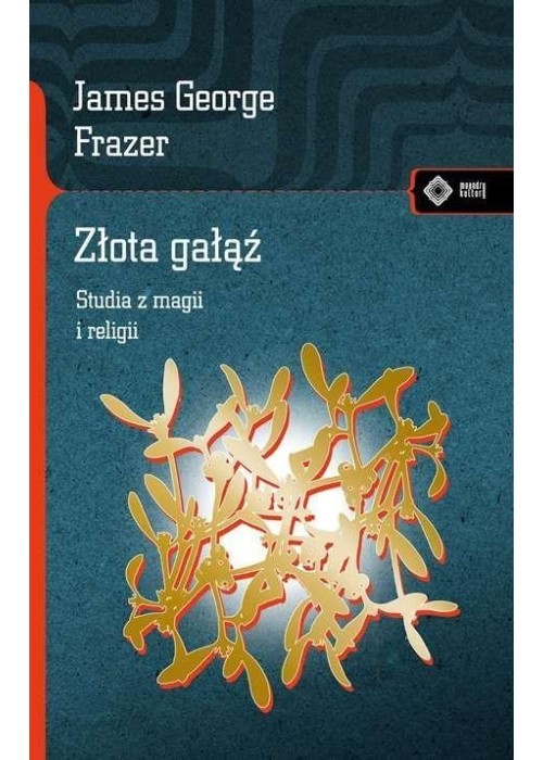 Złota gałąź. Studia z magii i religii