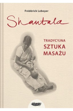 Shantala. Tradycyjna sztuka masażu