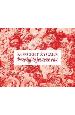 Koncert życzeń. Przeżyj to jeszcze raz 3CD