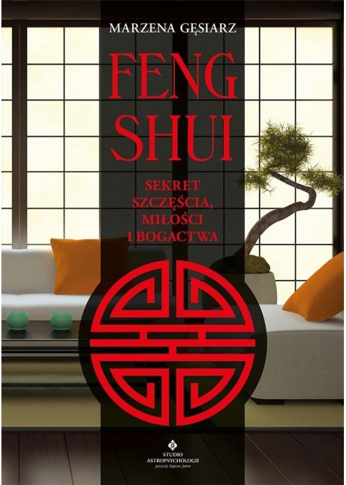 Feng shui Sekret szczęścia, miłości i bogactwa