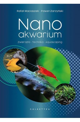 Nanoakwarium. Zwierzęta, technika, aquascaping