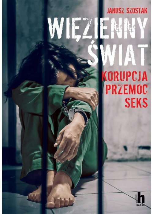 Więzienny świat. Korupcja, przemoc, seks