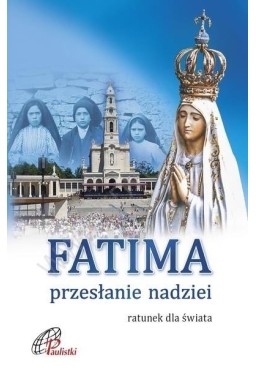 Fatima. Przesłanie nadziei