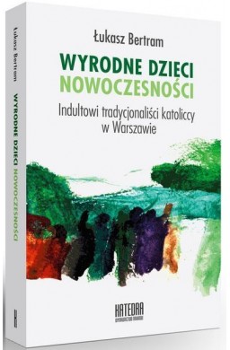 Wyrodne dzieci nowoczesności