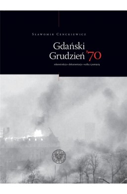 Gdański grudzień 70. rekonstrukcja dokumentacja