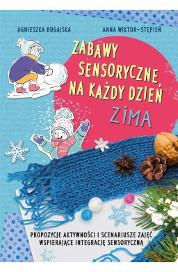 Zabawy sensoryczne na każdy dzień. Zima