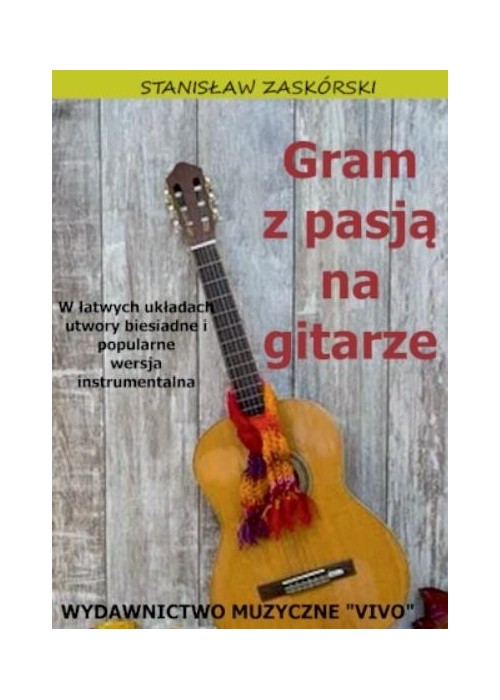 Gram z pasją na gitarze. W łatwych układach....